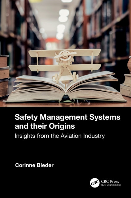 Book cover of: Safety Management Systems and their Origins. By: Corinne Bieder