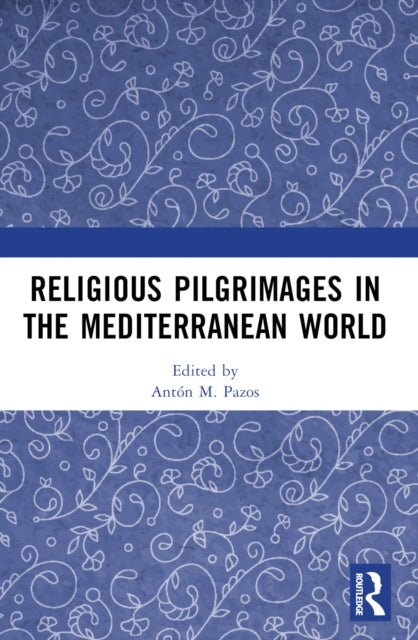Book cover of: Religious Pilgrimages in the Mediterranean World. By: Antón M. Pazos