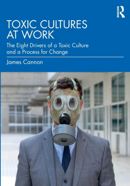 Book cover of: Toxic Cultures at Work. By: James Cannon