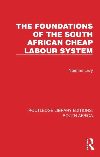 Book cover of: Foundations of the South African Cheap Labour System. By: Norman Levy