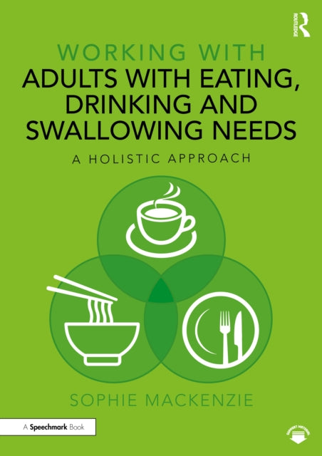 Book cover of: Working with Adults with Eating, Drinking and Swallowing Needs. By: Sophie MacKenzie