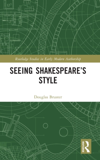 Book cover of: Seeing Shakespeare’s Style. By: Douglas Bruster