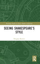 Book cover of: Seeing Shakespeare’s Style. By: Douglas Bruster