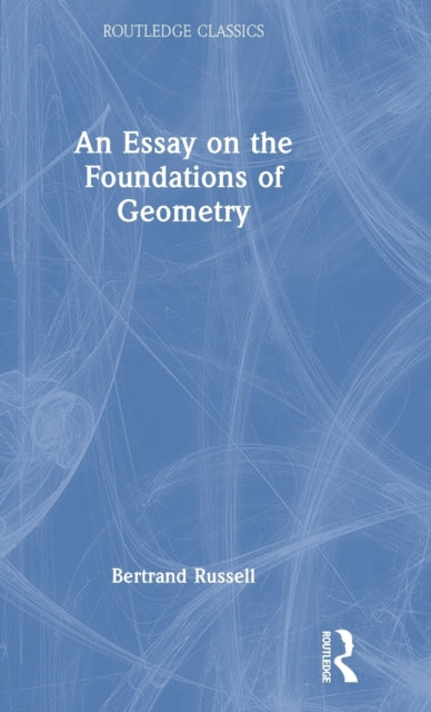 Book cover of: Essay on the Foundations of Geometry. By: Bertrand Russell
