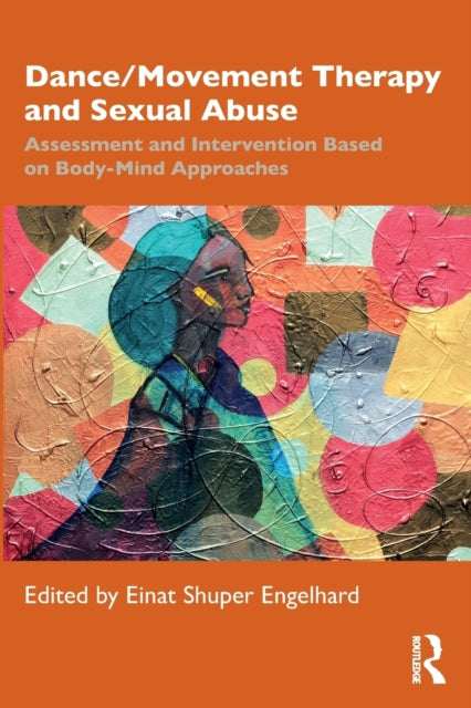 Book cover of: Dance/Movement Therapy and Sexual Abuse. By: Einat Engelhard