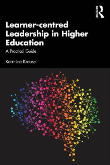 Book cover of: Learner-centred Leadership in Higher Education. By: Kerri-Lee Krause