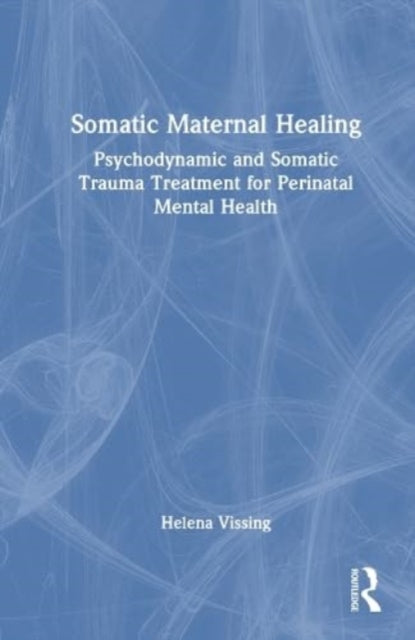 Book cover of: Somatic Maternal Healing. By: Helena Vissing