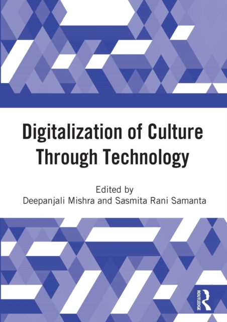 Book cover of: Digitalization of Culture Through Technology. By: Deepanjali Mishra
