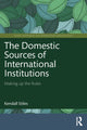 Book cover of: Domestic Sources of International Institutions. By: Kendall W. Stiles