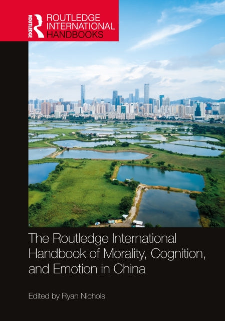 Book cover of: Routledge International Handbook of Morality, Cognition, and Emotion in China. By: Ryan Nichols