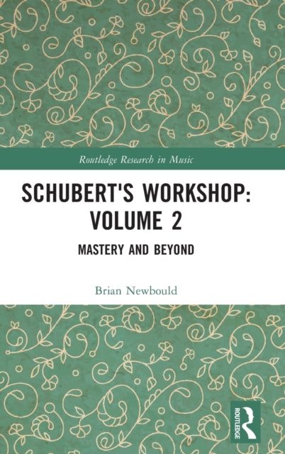 Book cover of: Schubert's Workshop: Volume 2. By: Brian Newbould
