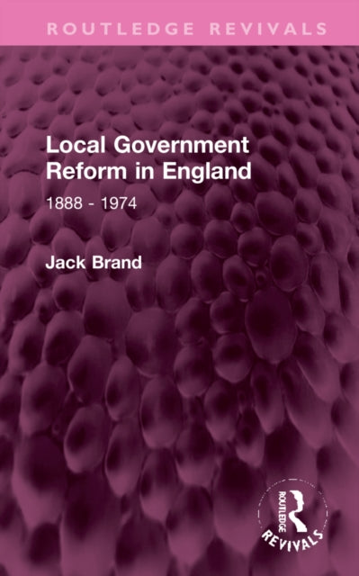 Book cover of: Local Government Reform in England. By: Jack Brand