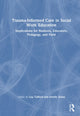 Book cover of: Trauma-Informed Care in Social Work Education. By: Lea Tufford