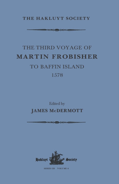 Book cover of: Third Voyage of Martin Frobisher to Baffin Island, 1578. By: James McDermott