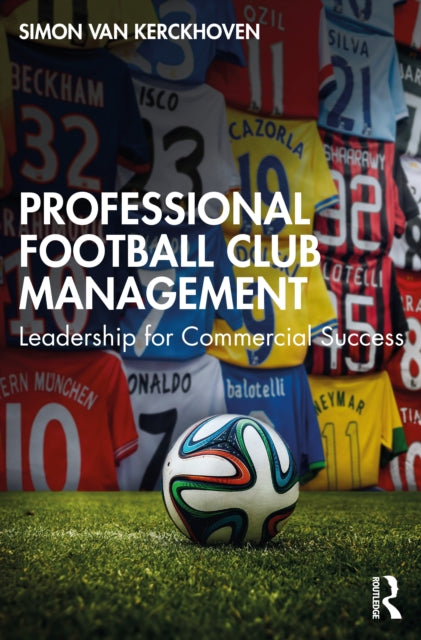 Book cover of: Professional Football Club Management. By: Simon Van Kerckhoven