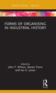 Book cover of: Forms of Organising in Industrial History. By: Wilson, John F.