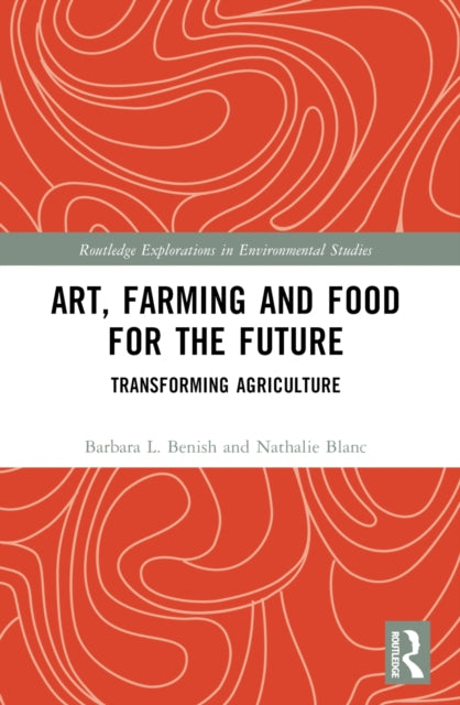 Book cover of: Art, Farming and Food for the Future. By: Barbara L. Benish