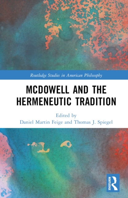Book cover of: McDowell and the Hermeneutic Tradition. By: Daniel M. Feige