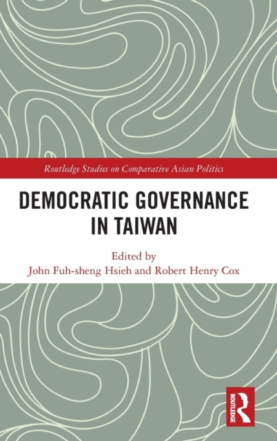 Book cover of: Democratic Governance in Taiwan. By: John Fuh-sheng Hsieh