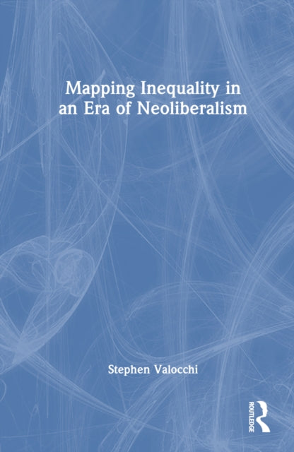 Book cover of: Mapping Inequality in an Era of Neoliberalism