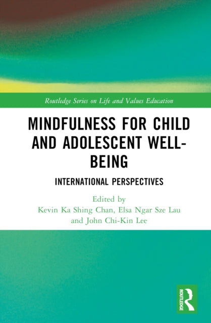 Book cover of: Mindfulness for Child and Adolescent Well-Being. By: Kevin Ka Shing Chan
