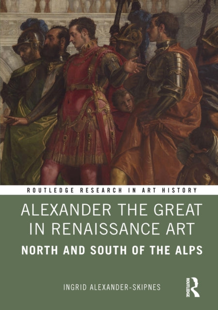 Book cover of: Alexander the Great in Renaissance Art