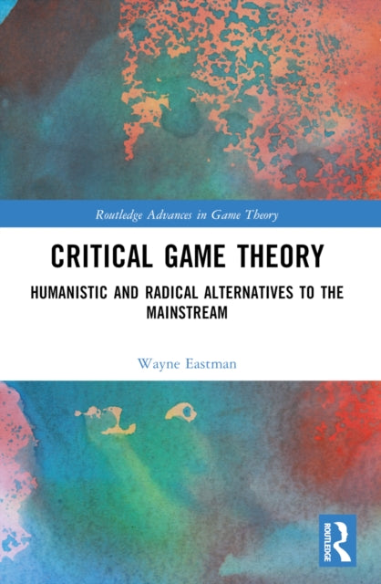 Book cover of: Critical Game Theory. By: Wayne Nordness Eastman