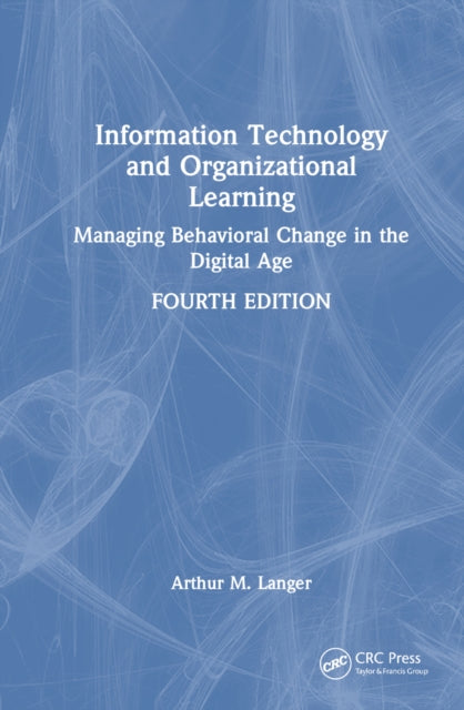 Book cover of: Information Technology and Organizational Learning. By: Arthur M. Langer