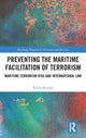 Book cover of: Preventing the Maritime Facilitation of Terrorism. By: Robin Bowley