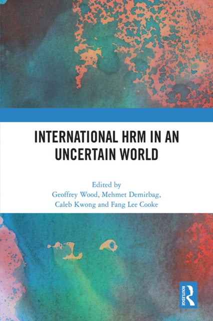 Book cover of: International HRM in an Uncertain World. By: Geoffrey Wood