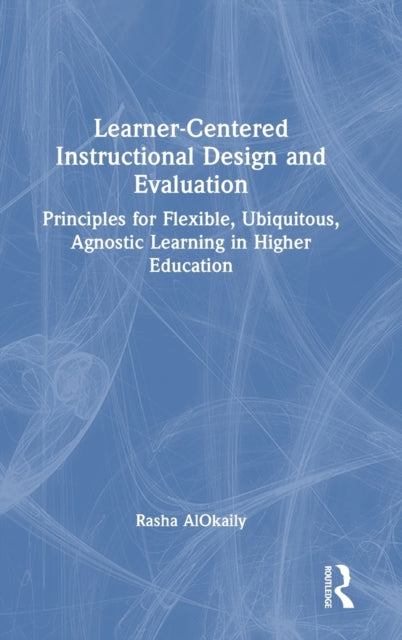Book cover of: Learner-Centered Instructional Design and Evaluation. By: Rasha Alokaily