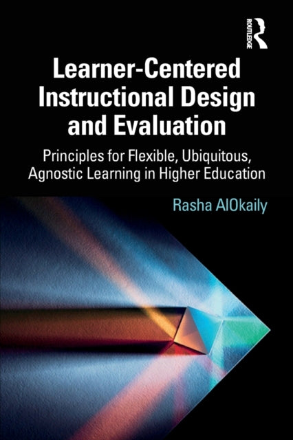 Book cover of: Learner-Centered Instructional Design and Evaluation. By: Rasha Alokaily