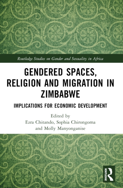 Book cover of: Gendered Spaces, Religion and Migration in Zimbabwe. By: Ezra Chitando