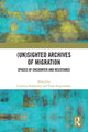 Book cover of: (Un)sighted Archives of Migration. By: Cathrine Bublatzky