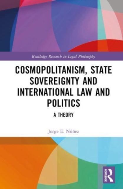 Book cover of: Cosmopolitanism, State Sovereignty and International Law and Politics. By: Jorge E. Núñez