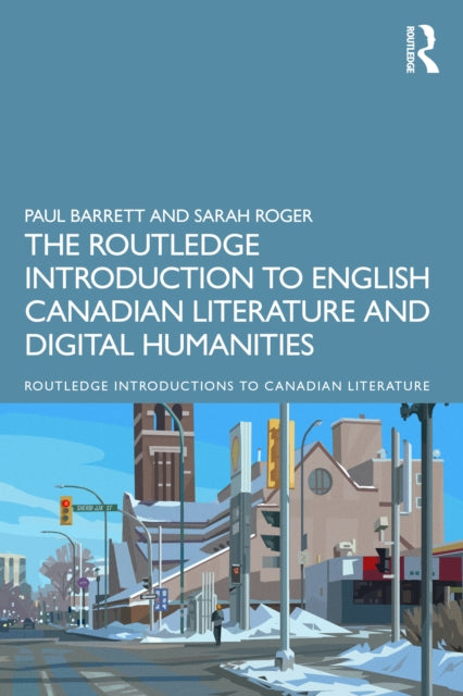 Book cover of: Routledge Introduction to English Canadian Literature and Digital Humanities. By: Paul Barrett