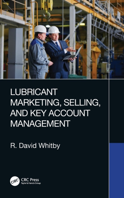 Book cover of: Lubricant Marketing, Selling, and Key Account Management. By: R. David Whitby