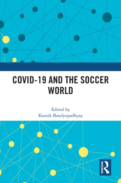Book cover of: COVID-19 and the Soccer World. By: Kausik Bandyopadhyay
