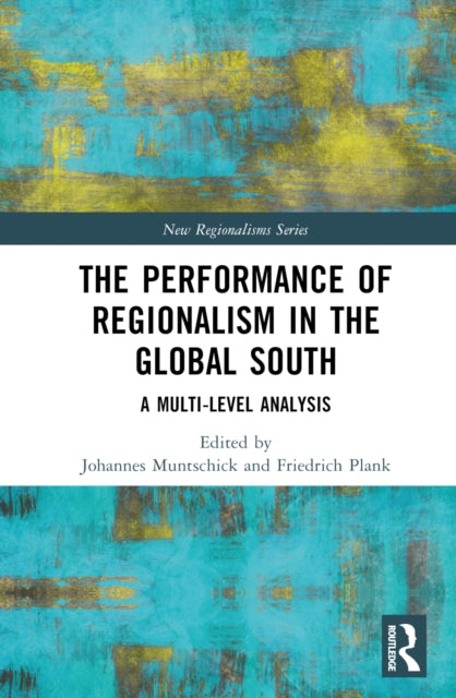 Book cover of: Performance of Regionalism in the Global South. By: Johannes Muntschick