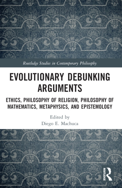 Book cover of: Evolutionary Debunking Arguments. By: Diego E. Machuca