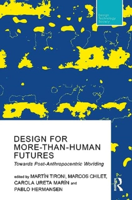 Book cover of: Design For More-Than-Human Futures. By: Martín Tironi