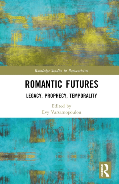 Book cover of: Romantic Futures. By: Evy Varsamopoulou