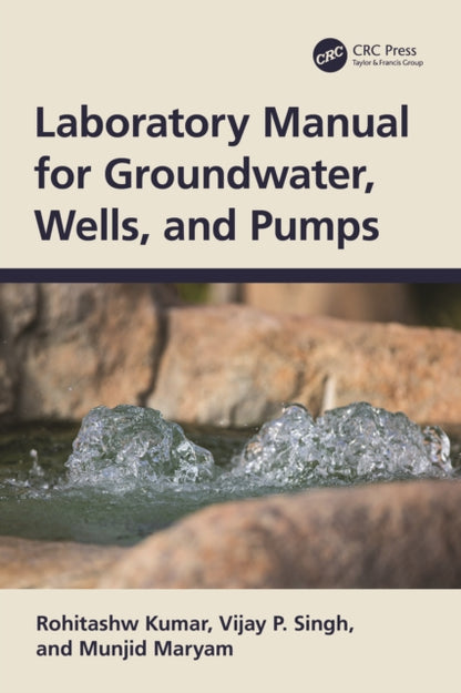 Book cover of: Laboratory Manual for Groundwater, Wells, and Pumps. By: Rohitashw Kumar