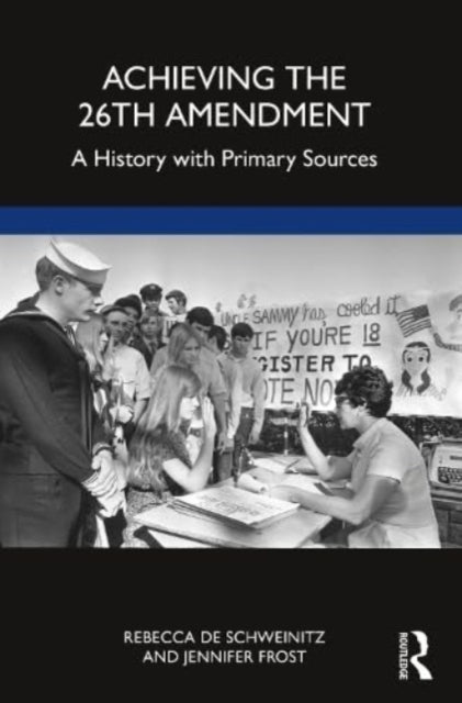 Book cover of: Achieving the 26th Amendment. By: Rebecca De Schweinitz