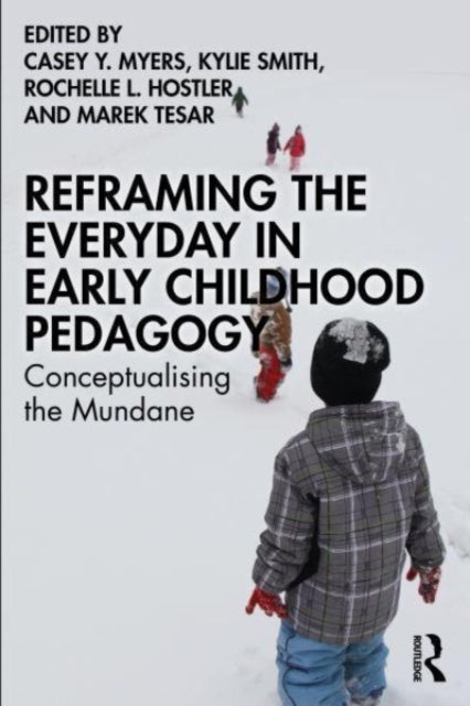 Book cover of: Reframing the Everyday in Early Childhood Pedagogy. By: Casey Y. Myers