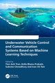 Book cover of: Underwater Vehicle Control and Communication Systems Based on Machine Learning Techniques. By: Tien Anh Tran