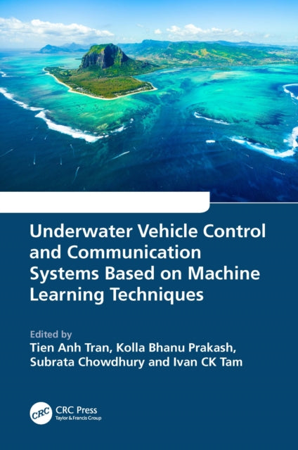Book cover of: Underwater Vehicle Control and Communication Systems Based on Machine Learning Techniques. By: Tien Anh Tran