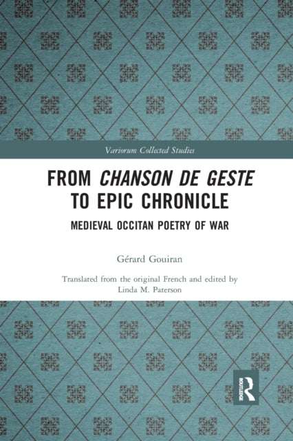 Book cover of: From Chanson de Geste to Epic Chronicle. By: Gérard Gouiran
