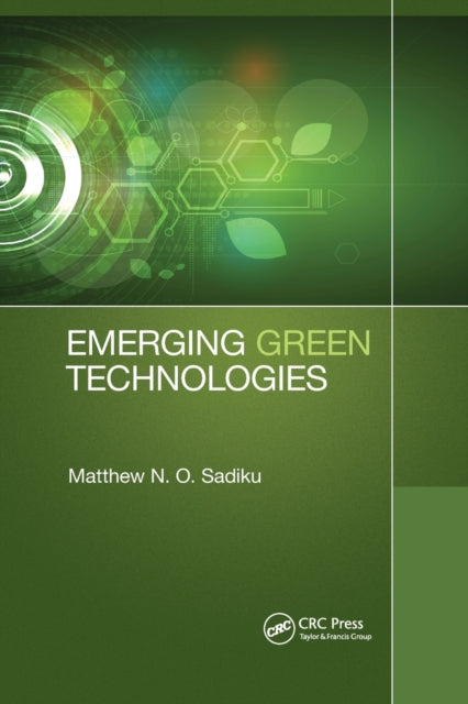 Book cover of: Emerging Green Technologies. By: Matthew N. O. Sadiku