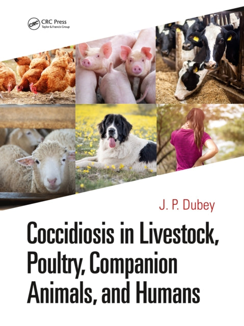 Book cover of: Coccidiosis in Livestock, Poultry, Companion Animals, and Humans. By: J. P. Dubey